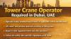 Tower Crane Operator Required in Dubai
