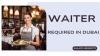 Waiter Required in Dubai