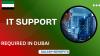 IT Support Required in Dubai
