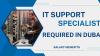 IT Support Specialist Required in Dubai