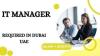 IT Manager Required in Dubai