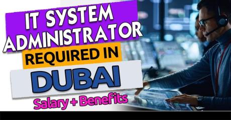Information Technology System Administrator Required in Dubai