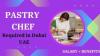 Pastry Chef Required in Dubai