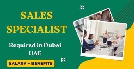 Sales Specialist Required in Dubai