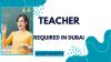 Teacher Required in Dubai -