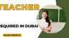 Teacher Required in Dubai -