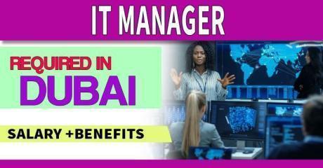 Information Technology Manager Required in Dubai