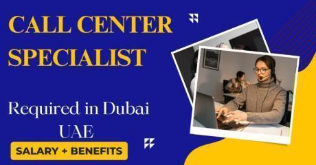 Call Center Specialist Required in Dubai