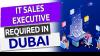 IT Sales Executive Required in Dubai