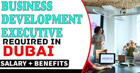 Business Development Executive Required in Dubai