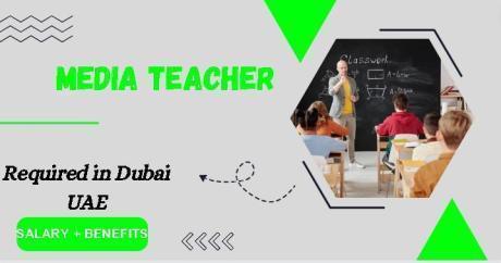 Media Teacher Required in Dubai