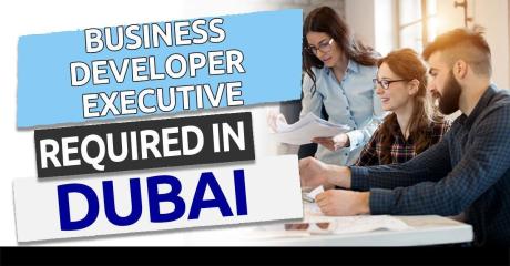 Business Developer Executive Required in Dubai