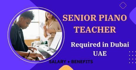 Senior Piano Teacher Required in Dubai