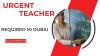 Urgent Teacher Required in Dubai