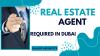 REAL ESTATE AGENT Required in Dubai