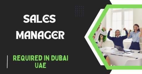 Sales Manager Required in Dubai