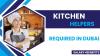 Kitchen Helpers Required in Dubai