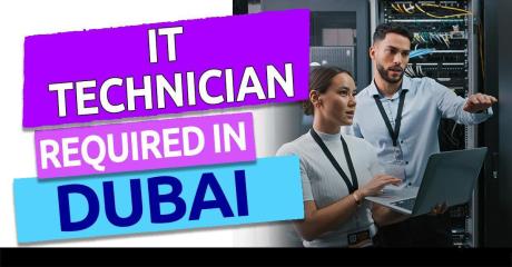 Information Technology Technician Required in Dubai
