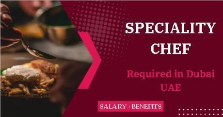 Speciality Chef Required in Dubai