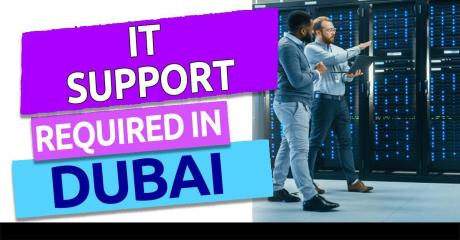 IT Support Required in Dubai