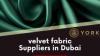 Velvet Fabric Suppliers In Dubai