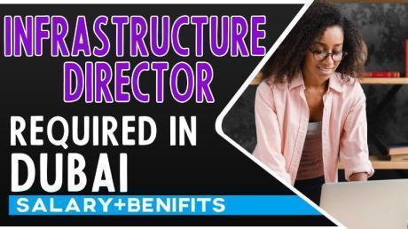 Infrastructure Director Required in Dubai