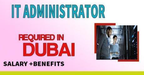 IT Administrator Required in Dubai