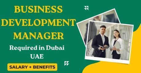 Business Development Manager Required in Dubai
