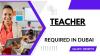 Teacher Required in Dubai