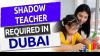 Shadow Teacher Required in Dubai