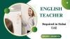 English Teacher Required in Dubai