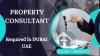 Property Consultant Required in Dubai