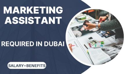 Marketing Assistant Required in Dubai