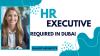 HR Executive Required in Dubai