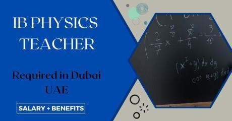 IB Physics teacher Required in Dubai