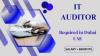 IT Auditor Required in Dubai