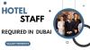 Hotel Staff Required in Dubai