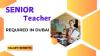 Senior Teacher Required in Dubai -