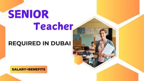 Senior Teacher Required in Dubai -