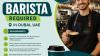 Barista Required in Dubai