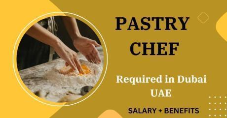 Pastry Chef Required in Dubai