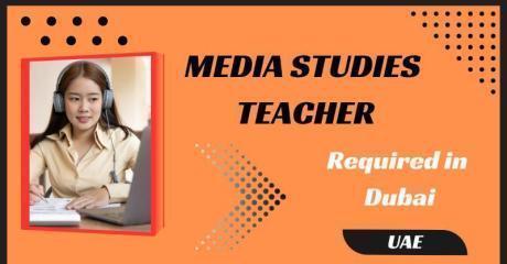 Media Studies Teacher Required in Dubai