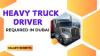 Heavy truck Driver Required in Dubai -