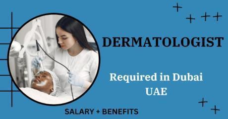 Dermatologist Required in Dubai