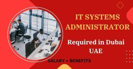 IT Systems Administrator Required in Dubai