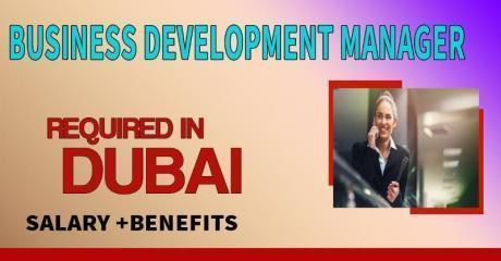 Business Development Manager Required in Dubai