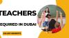 Teachers Required in Dubai