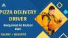 Pizza Delivery Driver Required in Dubai