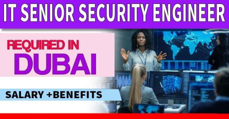 IT Senior Security Engineer Required in Dubai