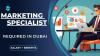 Marketing Specialist Required in Dubai